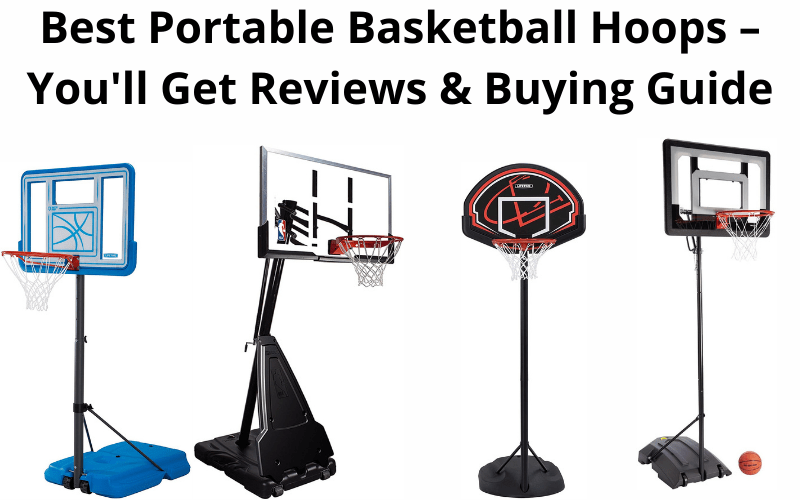 Best Portable Basketball Hoops – You'll Get Reviews & Buying Guide