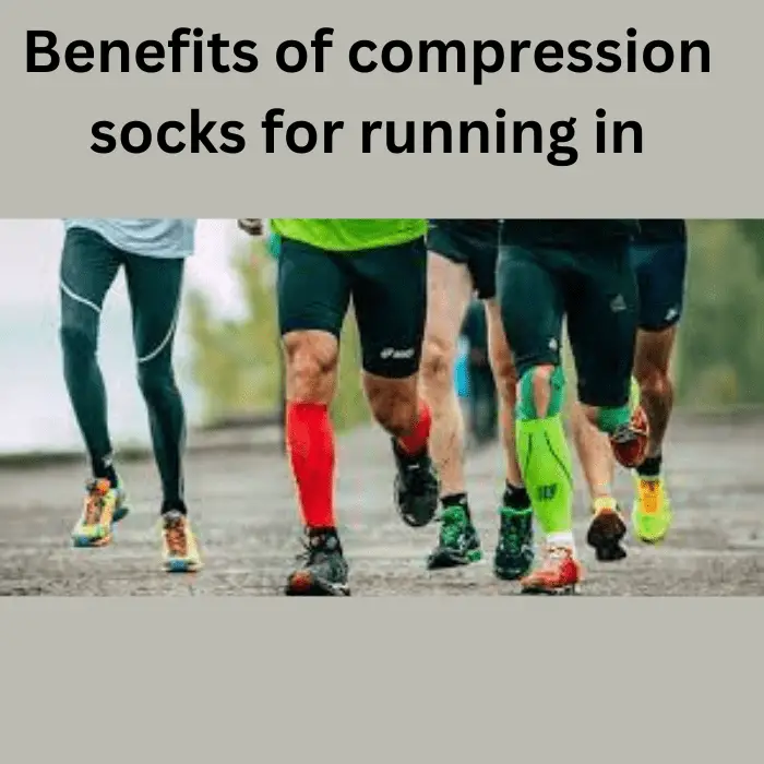 Benefits of compression socks for running in 2023
