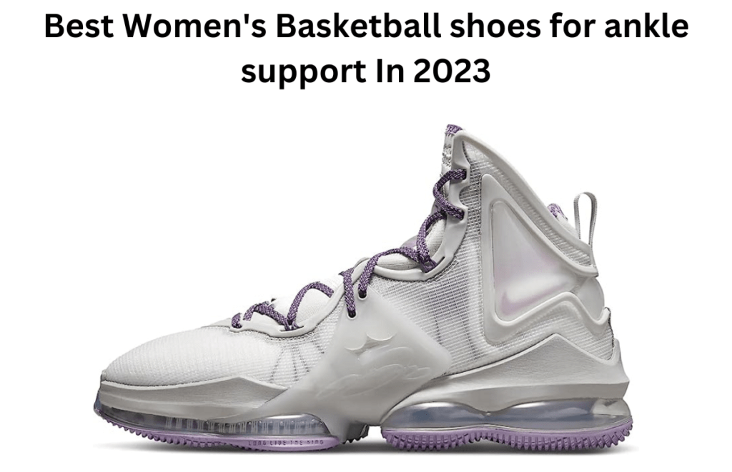 Best Women's Basketball shoes for ankle support In 2023