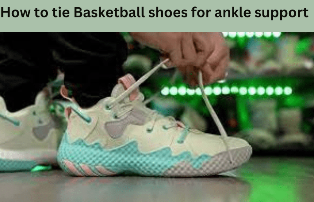 How to tie Basketball shoes for ankle support