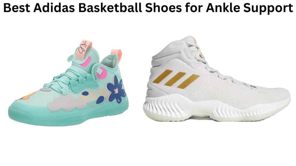 Best Adidas Basketball Shoes for Ankle Support