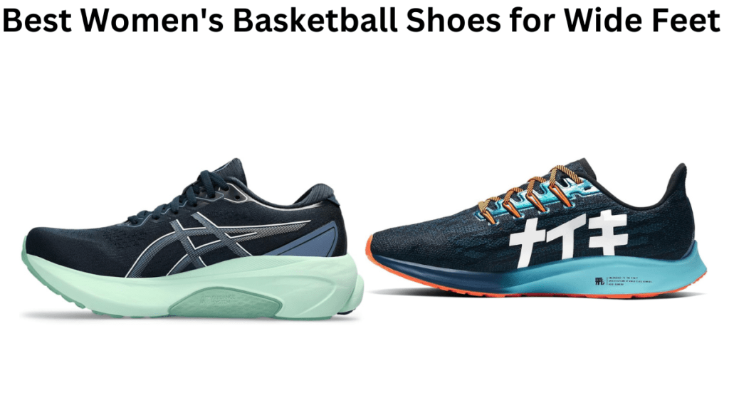 Best Women's Basketball Shoes for Wide Feet In 2024