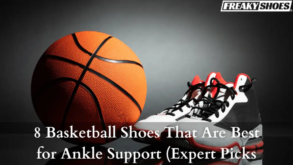 What Basketball Shoes are Good for Ankle Support